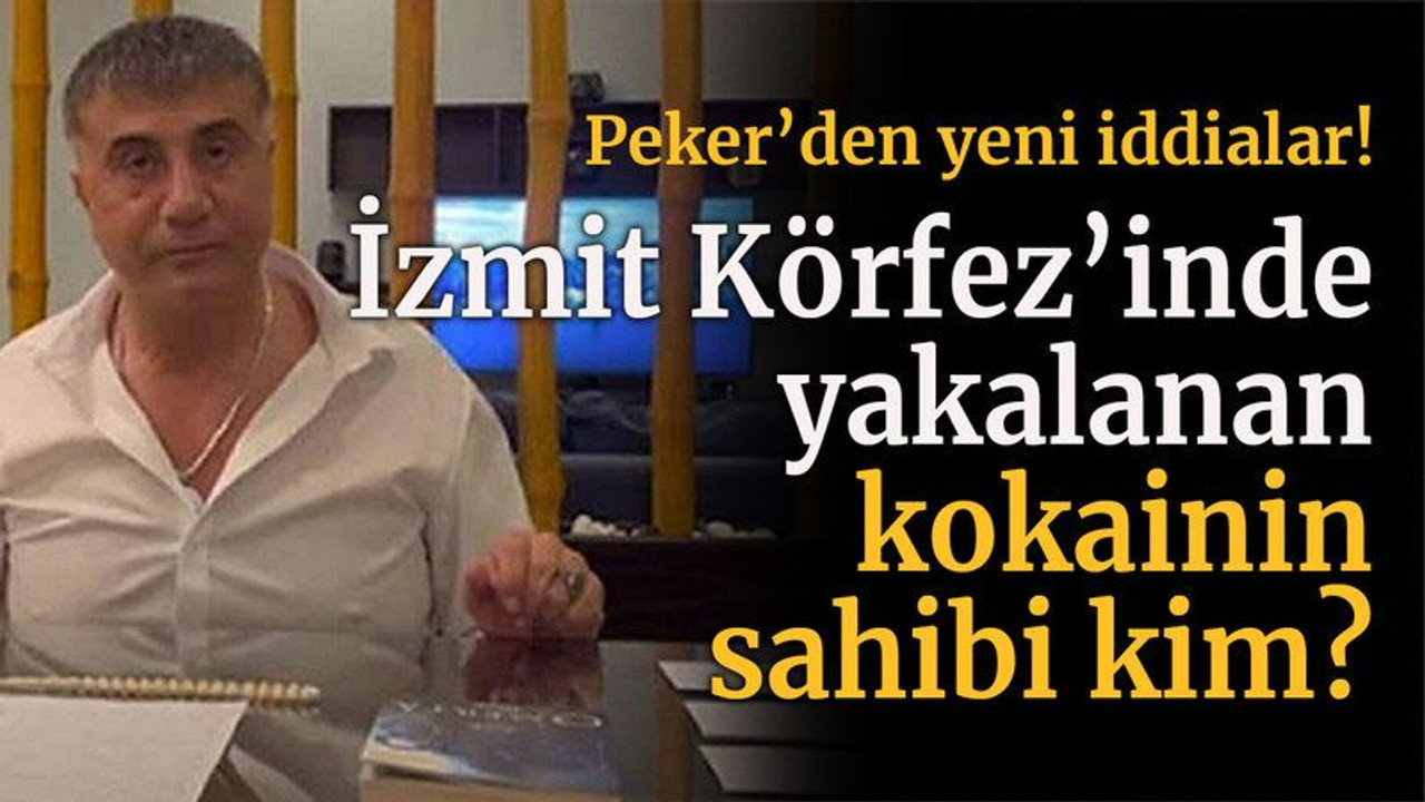 Peker’den yeni iddialar! İzmit Körfez’inde yakalanan kokainin sahibi kim?